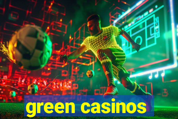 green casinos