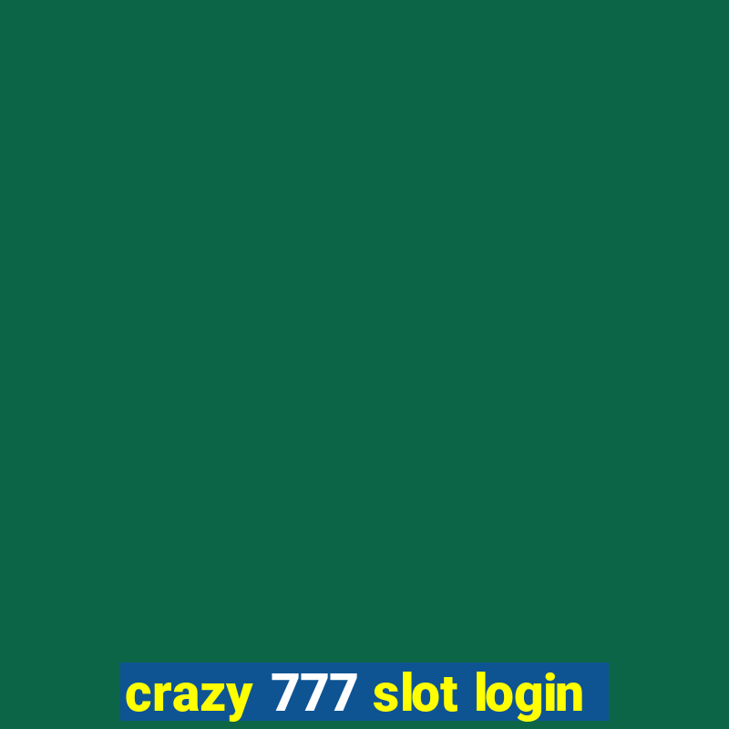 crazy 777 slot login