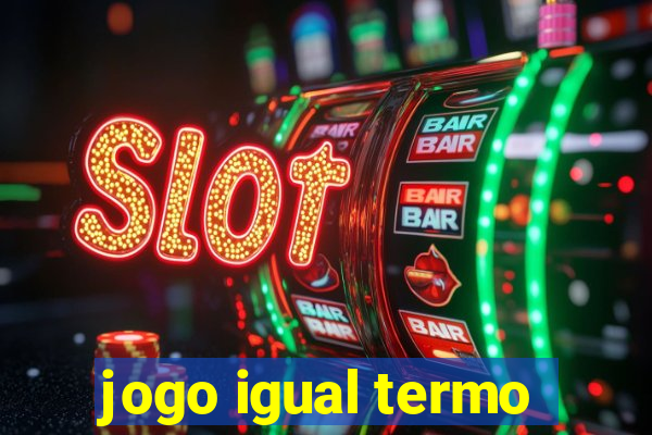 jogo igual termo