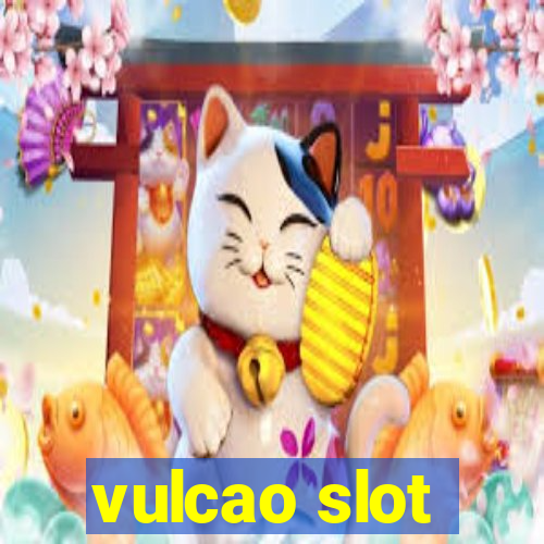 vulcao slot