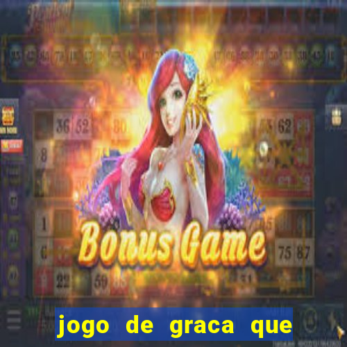 jogo de graca que da dinheiro