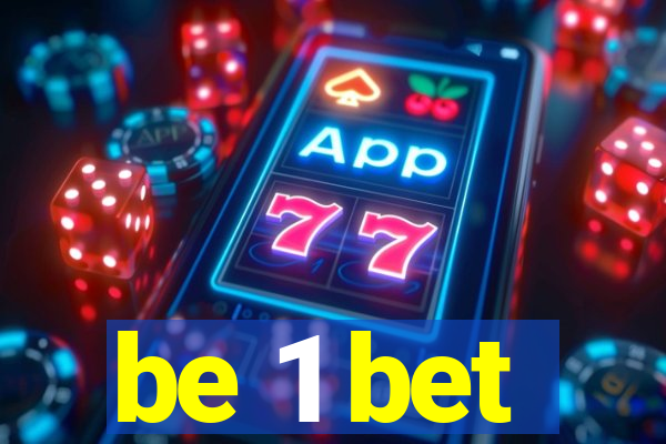 be 1 bet