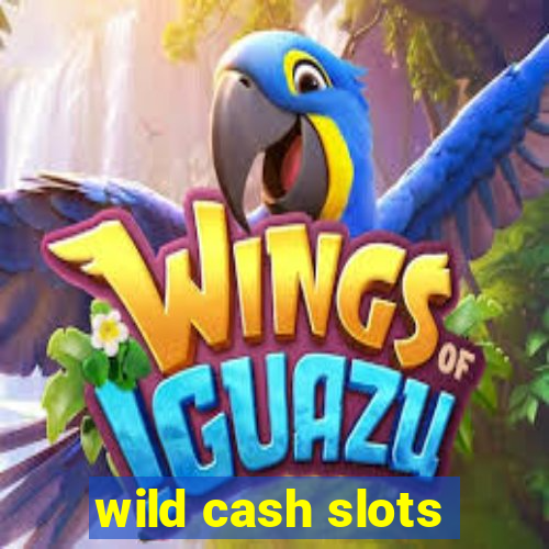 wild cash slots