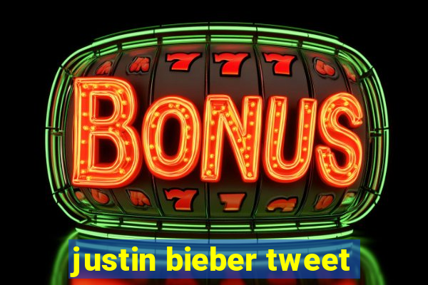 justin bieber tweet