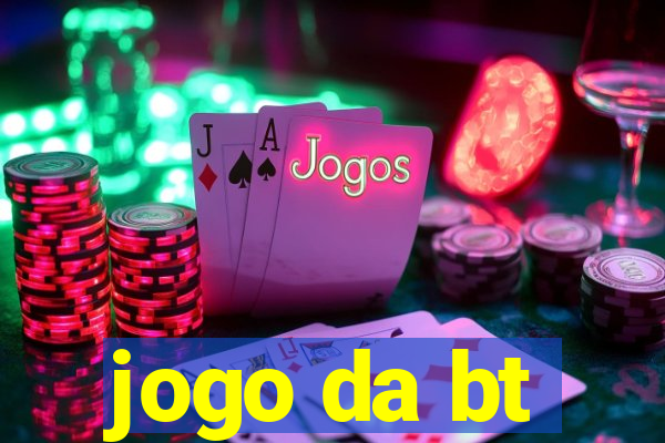 jogo da bt