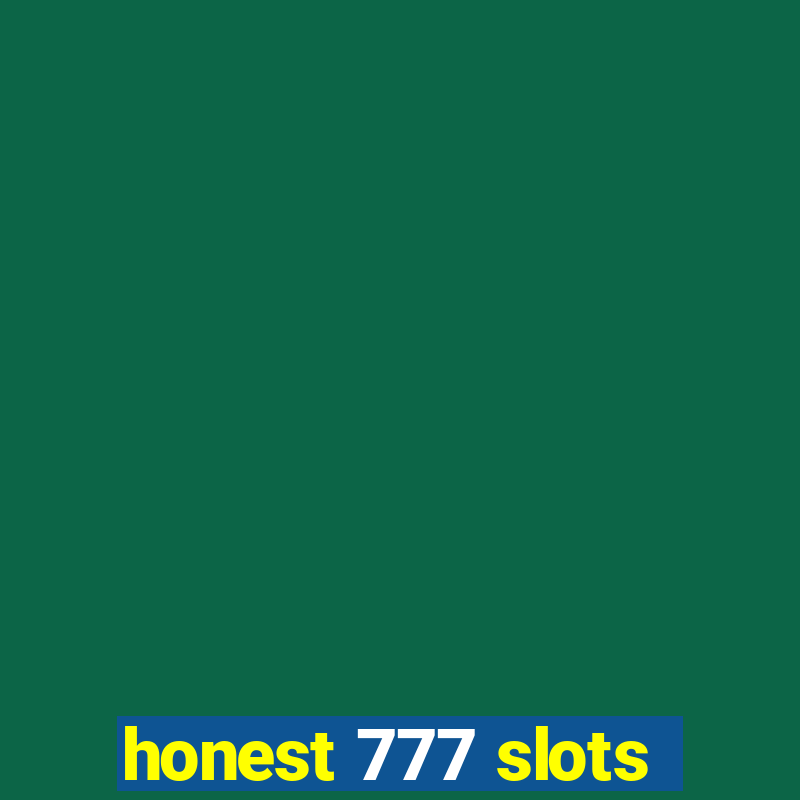 honest 777 slots