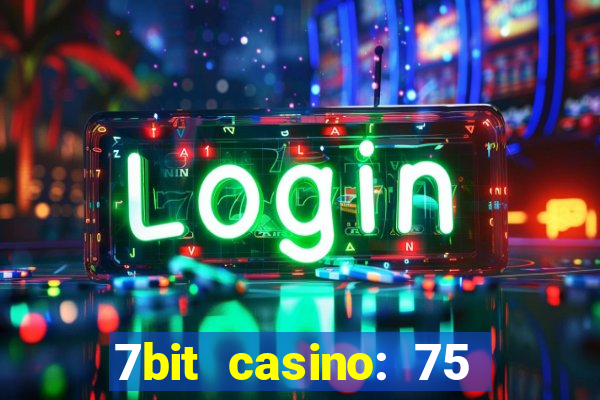 7bit casino: 75 free spins