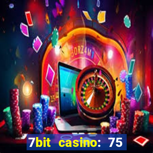 7bit casino: 75 free spins