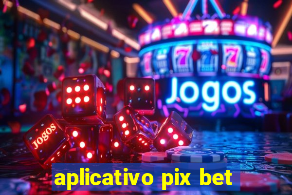 aplicativo pix bet