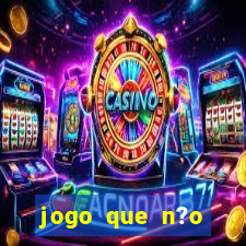 jogo que n?o precisa depositar