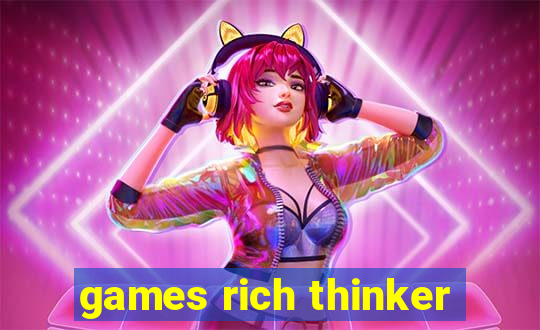 games rich thinker