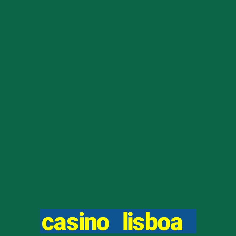 casino lisboa lisbon portugal