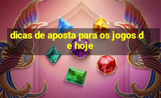 dicas de aposta para os jogos de hoje