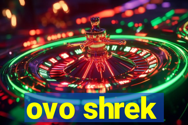 ovo shrek