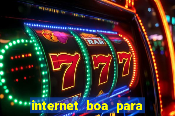 internet boa para jogos online