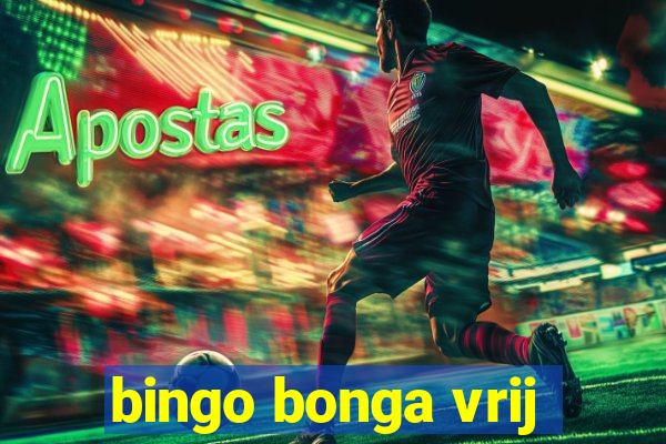 bingo bonga vrij