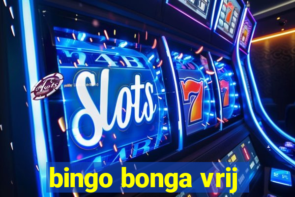 bingo bonga vrij