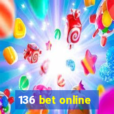 136 bet online