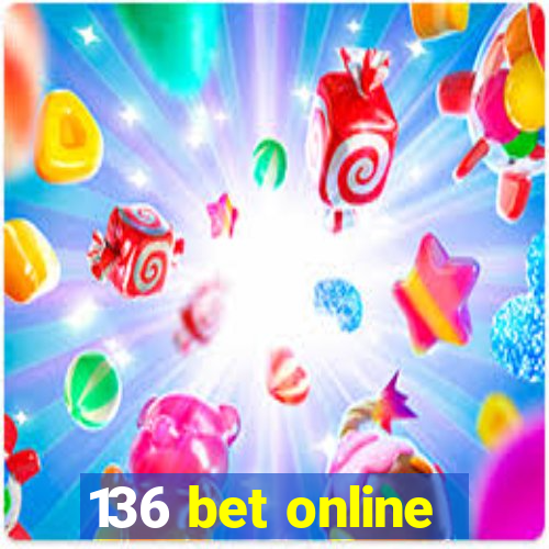 136 bet online