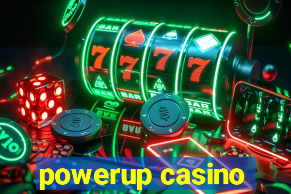 powerup casino