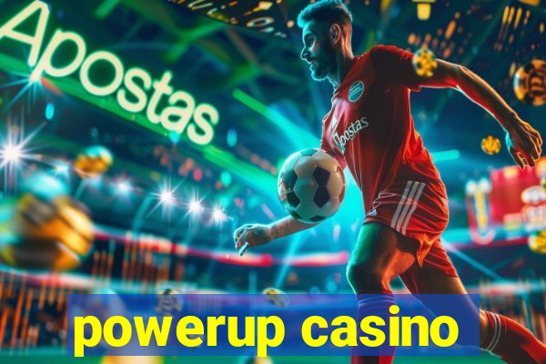 powerup casino