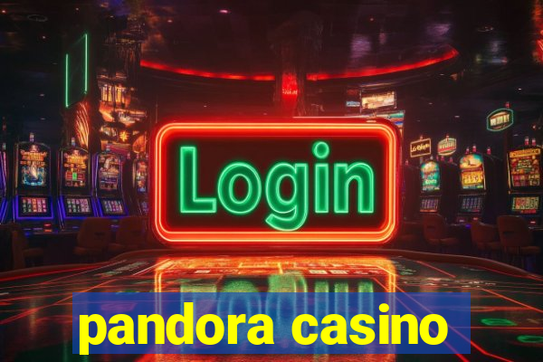 pandora casino