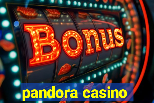 pandora casino