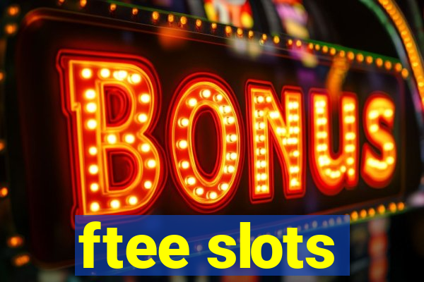 ftee slots