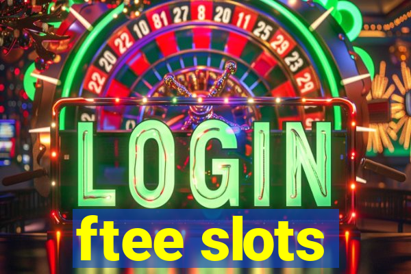 ftee slots