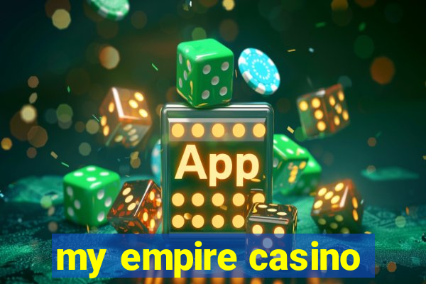 my empire casino