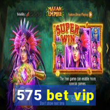 575 bet vip