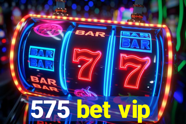 575 bet vip