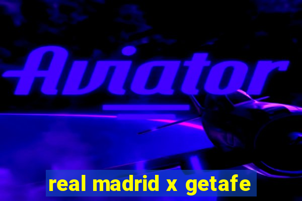 real madrid x getafe