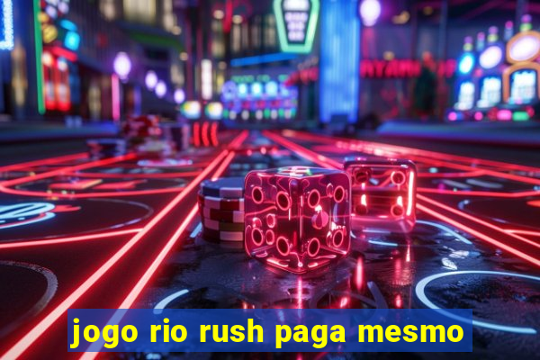 jogo rio rush paga mesmo