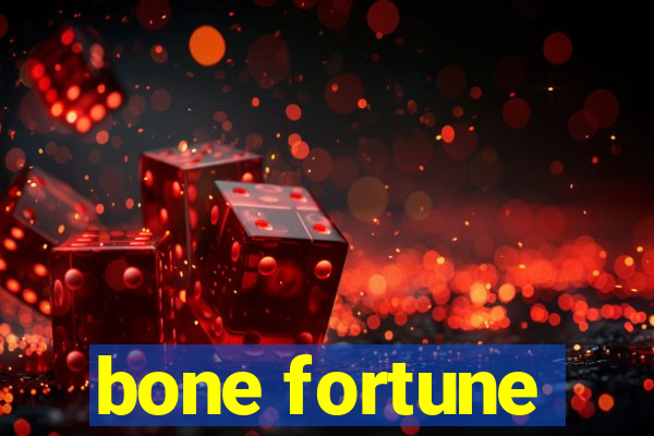 bone fortune