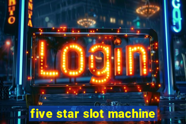 five star slot machine