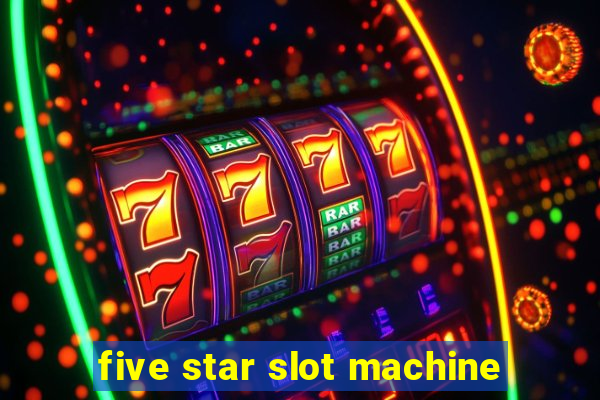 five star slot machine