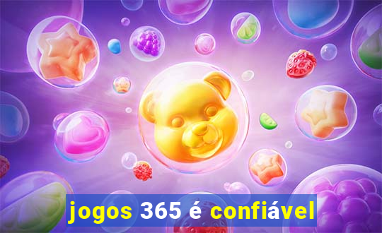 jogos 365 é confiável