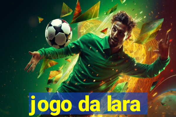 jogo da lara