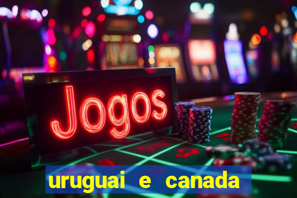 uruguai e canada onde assistir