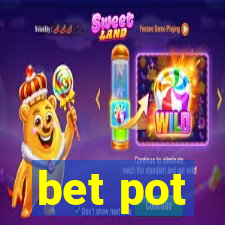 bet pot