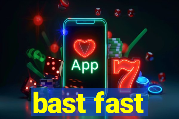 bast fast