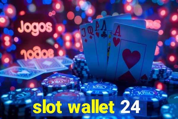 slot wallet 24