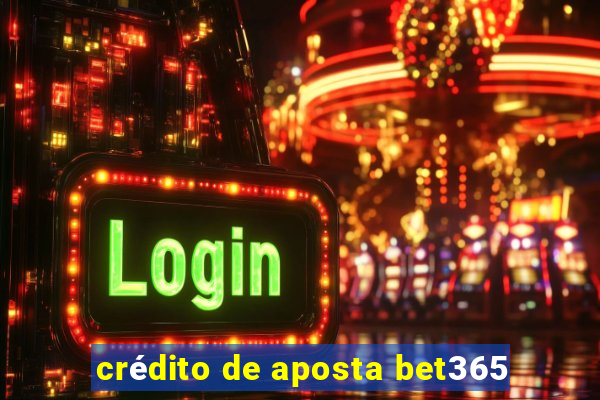 crédito de aposta bet365