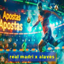 real madri x alaves