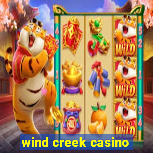 wind creek casino