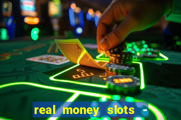 real money slots - big win casino