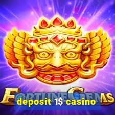 deposit 1$ casino