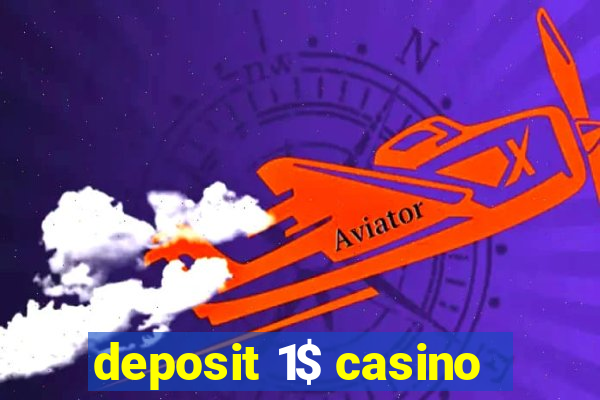 deposit 1$ casino