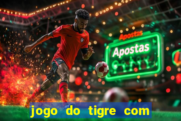 jogo do tigre com bonus gratis no cadastro